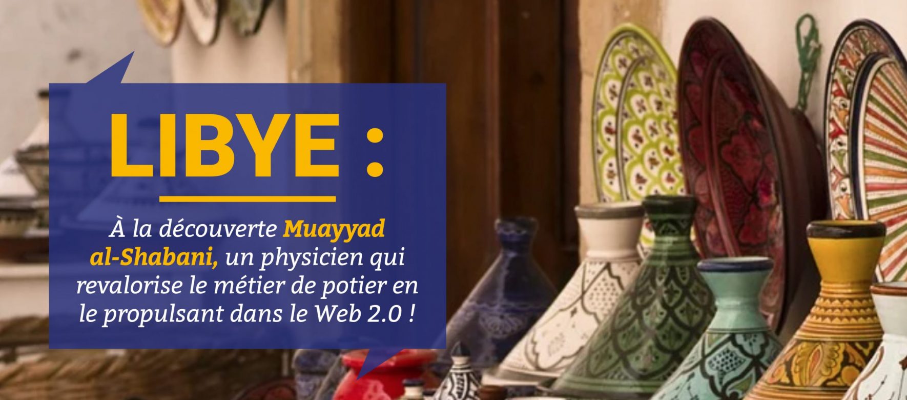 Libye :  A la découverte de Muayyad al-Shabani qui a ouvert un atelier de fabrication d’articles de poteries à Ghariane 1